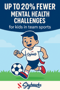 Illustration of a child, part of the vibrant world of youth sports, wearing a "Skyhawks" uniform and playing soccer. Text above highlights the benefits: "Up to 20% fewer mental health challenges for kids ages 2-14 in team sports. - Skyhawks-Supertots Colorado